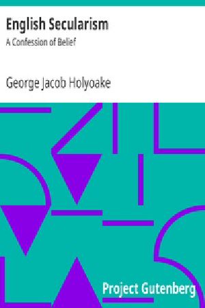 [Gutenberg 38104] • English Secularism: A Confession Of Belief